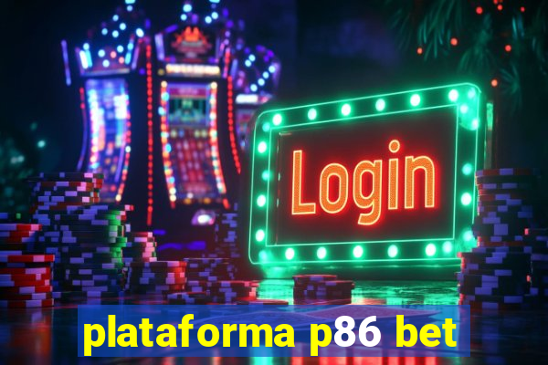 plataforma p86 bet